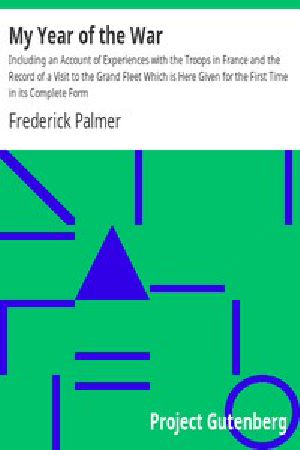 [Gutenberg 12013] • My Year of the War / Including an Account of Experiences with the Troops in France and the Record of a Visit to the Grand Fleet Which is Here Given for the First Time in its Complete Form